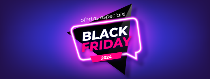 Black Friday 2024 - ofertas especiais