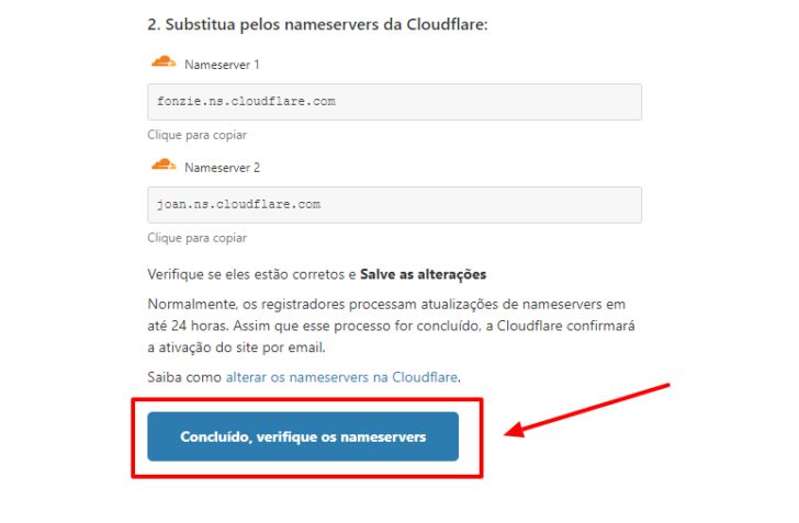 Depois de alterar os nameservers na empresa onde registrei o domínio, retorno ao CloudFlare para concluir a mudança